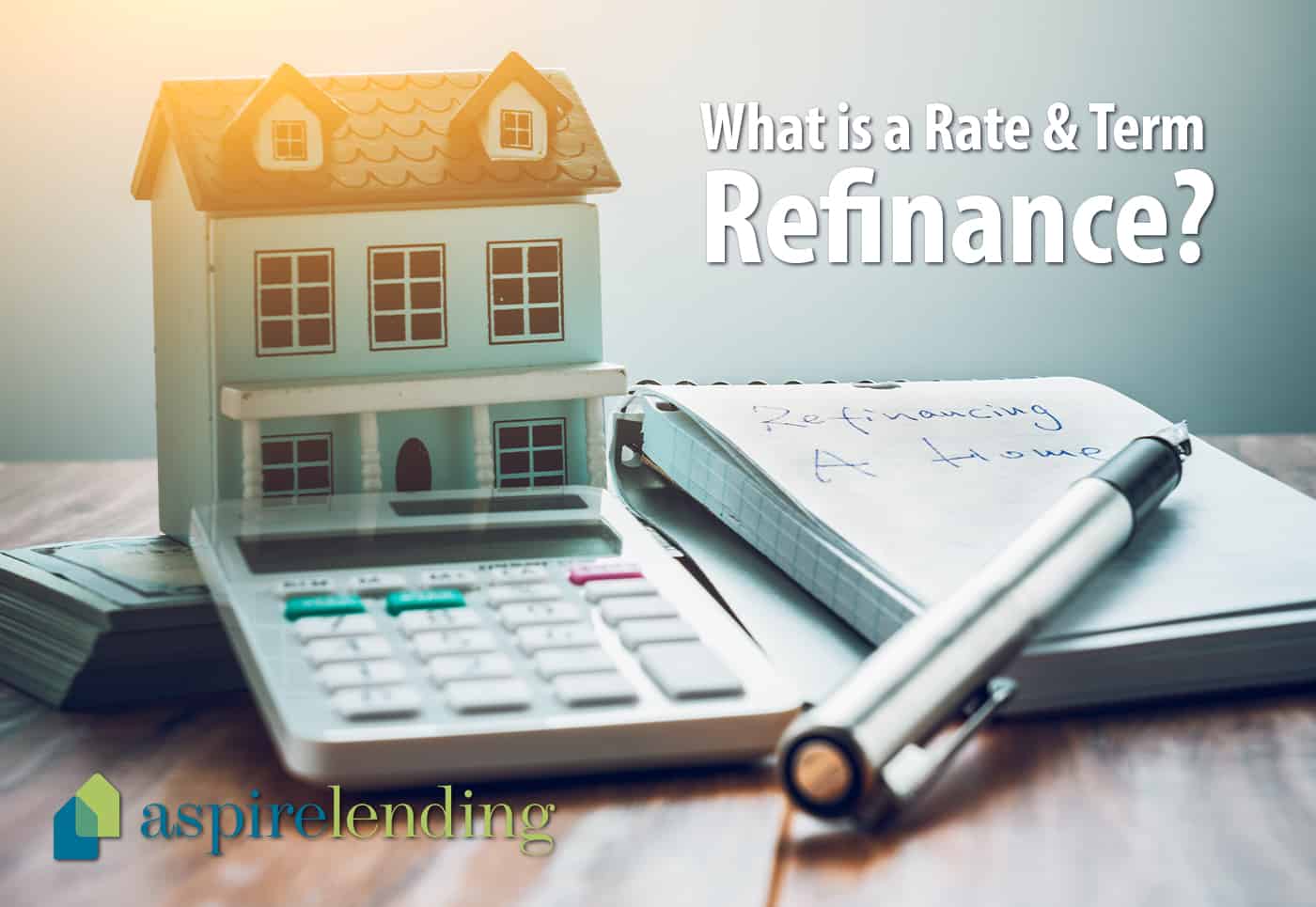 What is a Rate & Term Refinance? Aspire